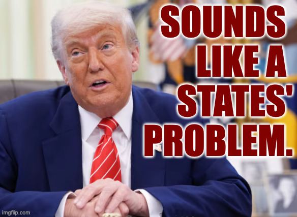 SOUNDS 
LIKE A 
STATES'
PROBLEM. | made w/ Imgflip meme maker