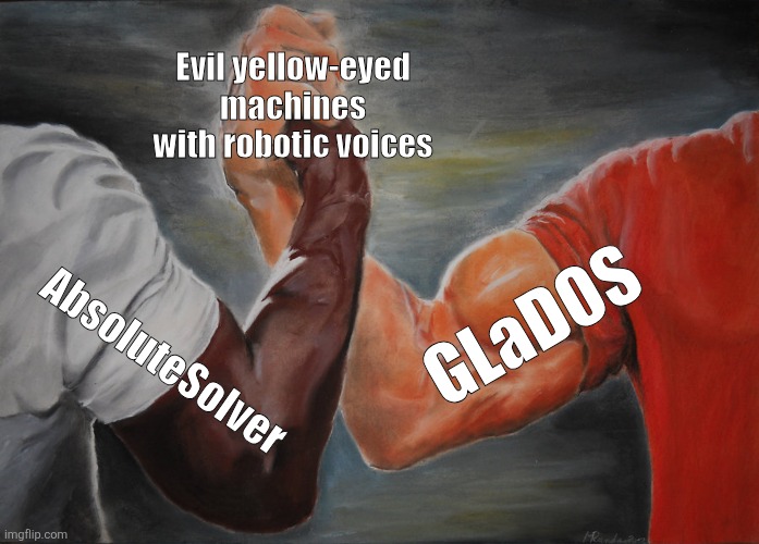 Epic Handshake | Evil yellow-eyed machines with robotic voices; GLaDOS; AbsoluteSolver | image tagged in memes,epic handshake,murder drones,glados,portal,portal 2 | made w/ Imgflip meme maker
