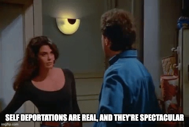 self deportations are spectacular | SELF DEPORTATIONS ARE REAL, AND THEY'RE SPECTACULAR | image tagged in they're real and they're spectacular | made w/ Imgflip meme maker