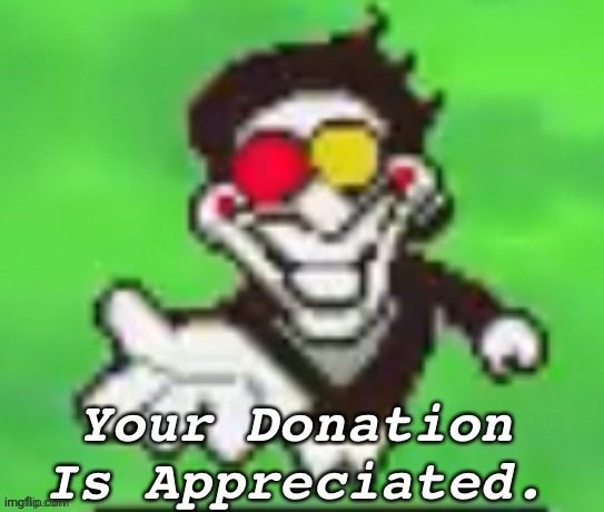 Donation | image tagged in donation | made w/ Imgflip meme maker