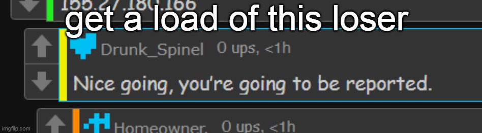 get a load of this loser | made w/ Imgflip meme maker