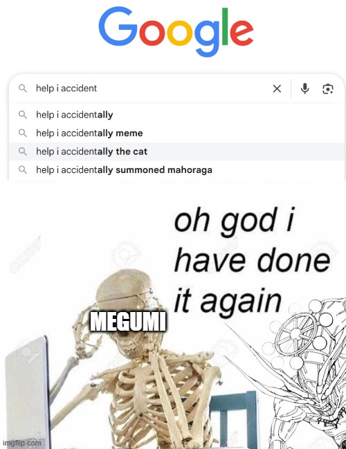 MEGUMI | image tagged in oh god i have done it again | made w/ Imgflip meme maker