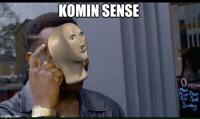 Kommin since | KOMIN SENSE | image tagged in commin sens | made w/ Imgflip meme maker