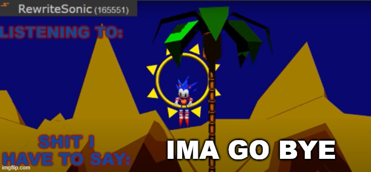 New rewrite temp | IMA GO BYE | image tagged in new rewrite temp | made w/ Imgflip meme maker