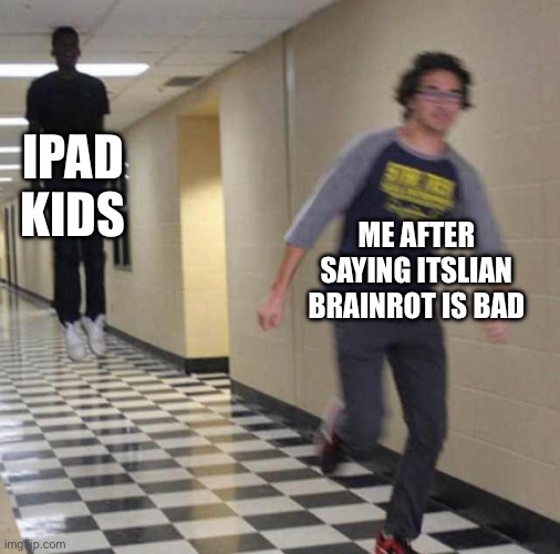 Who likes itslian brainrot besides the ipad kids ? | IPAD KIDS; ME AFTER SAYING ITALIAN BRAINROT IS BAD | image tagged in floating boy chasing running boy,skibidi toilet,the generation is cooked,gen alpha,ipad kids | made w/ Imgflip meme maker
