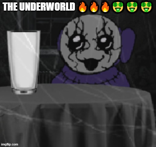 Goober Tinky | THE UNDERWORLD 🔥🔥🔥🤑🤑🤑 | image tagged in goober tinky | made w/ Imgflip meme maker