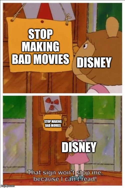 Who wants powder that makes you say real? | STOP MAKING BAD MOVIES; DISNEY; STOP MAKING BAD MOVIES; DISNEY | image tagged in that sign won't stop me | made w/ Imgflip meme maker