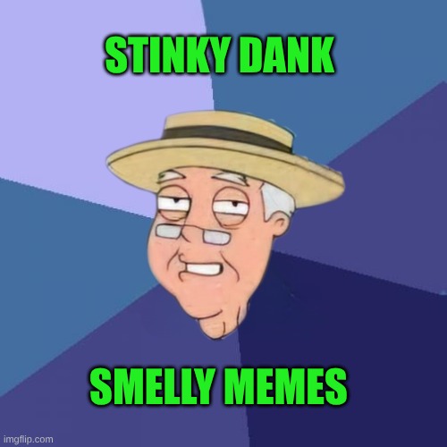 STINKY DANK SMELLY MEMES | made w/ Imgflip meme maker