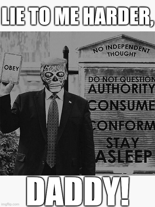 I wish I could see the faces of you lurkers when you quietly and privately cry because you realize I was right all along. | LIE TO ME HARDER, DADDY! | made w/ Imgflip meme maker