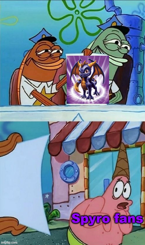 How Spyro fans saw Skylanders spyro | Spyro fans | image tagged in patrick scared,spyro,skylanders,activision,fandom | made w/ Imgflip meme maker