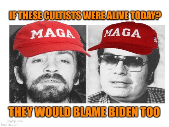 Some things will never change | image tagged in donald trump,maga,cult,blame,biden,cultists | made w/ Imgflip meme maker