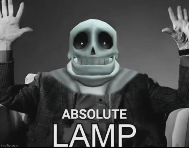 Absolute Lamp | image tagged in absolute lamp | made w/ Imgflip meme maker