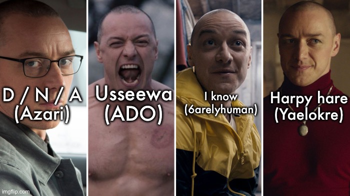 The 4 different personalities of Kevin based on the music I listen to | Usseewa
(ADO); I know
(6arelyhuman); Harpy hare
(Yaelokre); D / N / A
(Azari) | image tagged in split,music | made w/ Imgflip meme maker