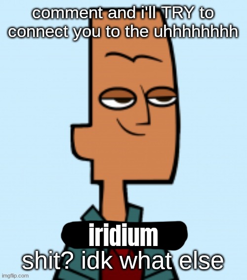 iridium | made w/ Imgflip meme maker