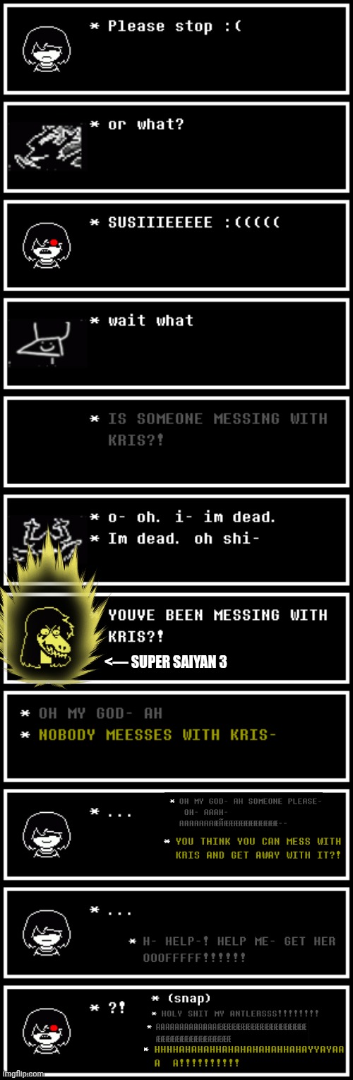 susie goes fucking super saiyan | <— SUPER SAIYAN 3 | image tagged in deltarune,memes | made w/ Imgflip meme maker