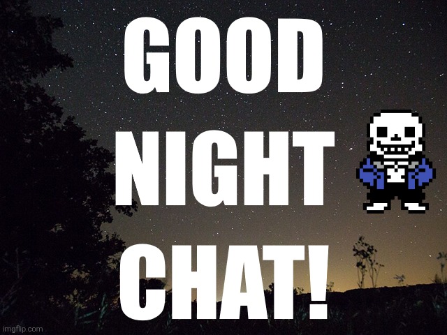 GN chat! | image tagged in noomthecreator good night temp | made w/ Imgflip meme maker