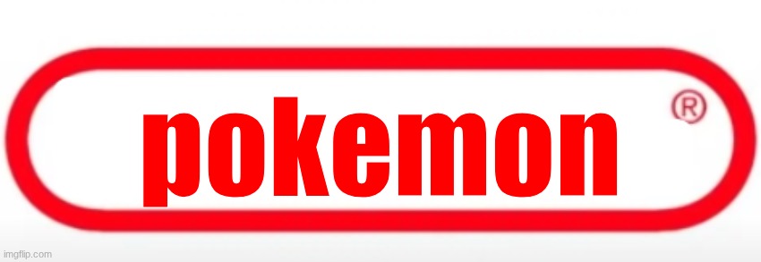 nintendo | pokemon | image tagged in nintendo | made w/ Imgflip meme maker
