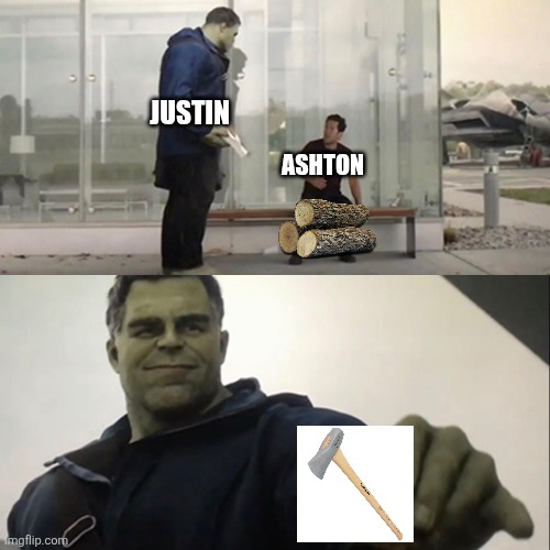 Hulk Taco | JUSTIN; ASHTON | image tagged in hulk taco | made w/ Imgflip meme maker
