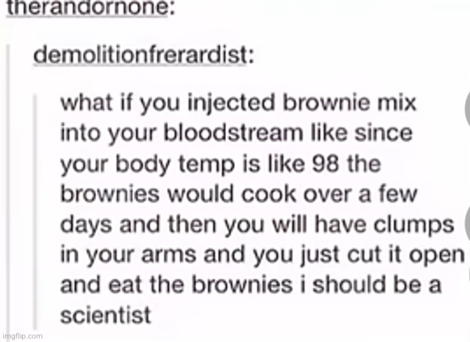 yummy warm blood brownies | image tagged in blood,brownies,scientist | made w/ Imgflip meme maker