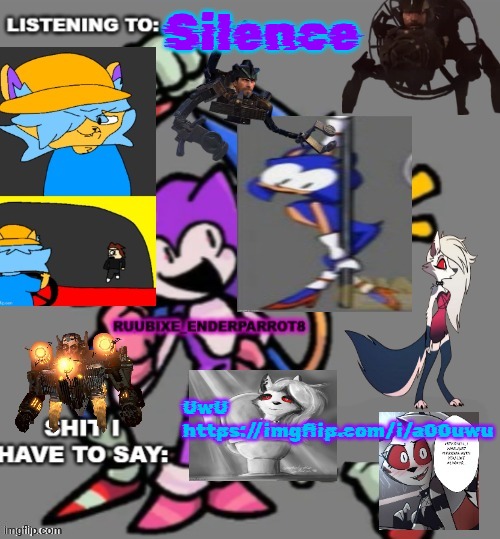 Enderparrot8 announcement | Silence; UwU
https://imgflip.com/i/a00uwu | image tagged in enderparrot8 announcement | made w/ Imgflip meme maker