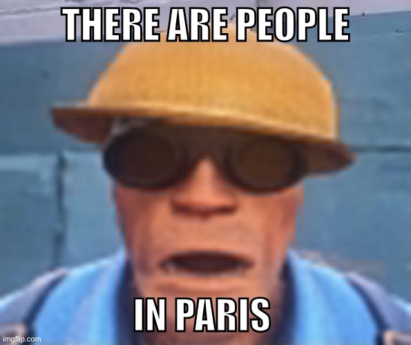 THERE ARE PEOPLE; IN PARIS | made w/ Imgflip meme maker
