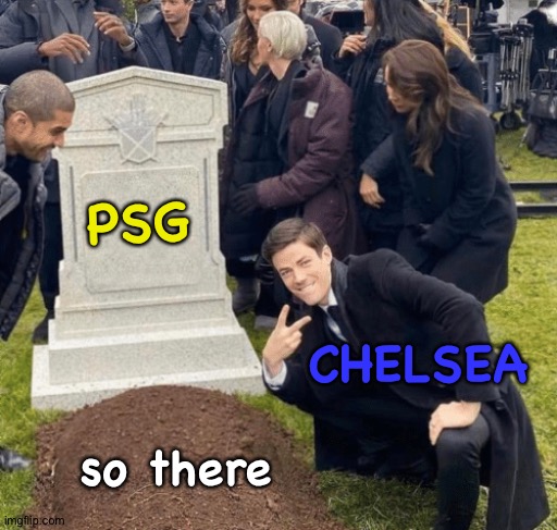 Grant Gustin over grave | PSG CHELSEA so there | image tagged in grant gustin over grave | made w/ Imgflip meme maker