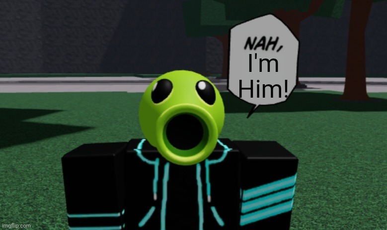 I'm
Him! | made w/ Imgflip meme maker