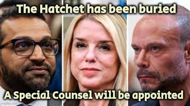 The Latest News | The Hatchet has been buried; A Special Counsel will be appointed | image tagged in kash patel pam bondi dan bongino,epstein didn't kill himself,see nobody cares,alright i get it,special counsel | made w/ Imgflip meme maker