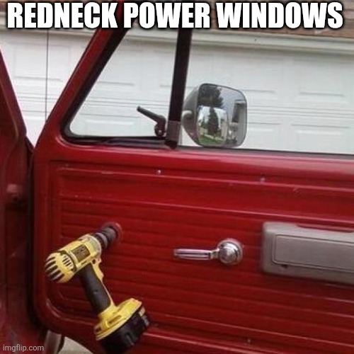 Redneck Power Windows | REDNECK POWER WINDOWS | image tagged in chris joines | made w/ Imgflip meme maker