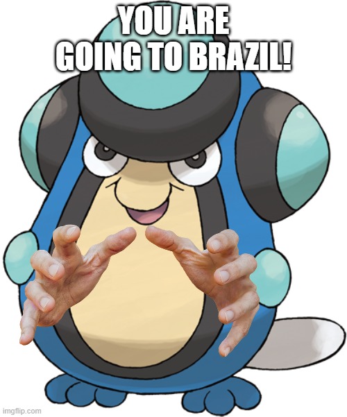 Palpitoad takes you to brazil | YOU ARE GOING TO BRAZIL! | image tagged in palpitoad,brazil,pokemon | made w/ Imgflip meme maker