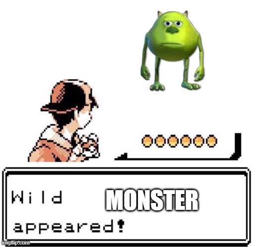 monster | MONSTER | image tagged in blank wild pokemon appears,monsters inc | made w/ Imgflip meme maker