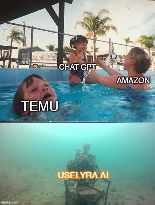 Mother Ignoring Kid Drowning In A Pool | CHAT GPT; AMAZON; TEMU; USELYRA.AI | image tagged in mother ignoring kid drowning in a pool | made w/ Imgflip meme maker