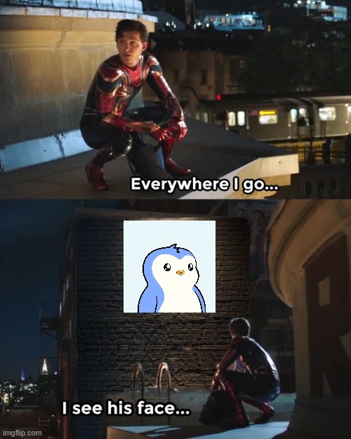 Everywhere i go i see PENGU | image tagged in spiderman i see his face | made w/ Imgflip meme maker