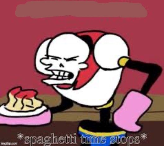 Spaghetti time stops | image tagged in spaghetti time stops | made w/ Imgflip meme maker