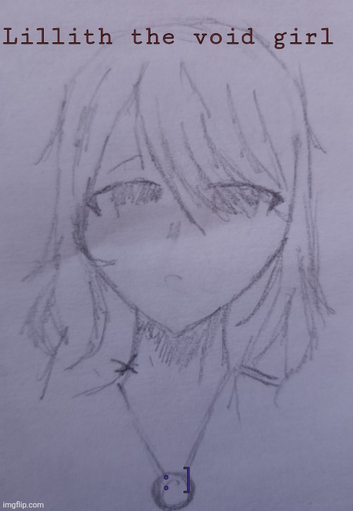 Lillith the void girl (request from BlookHasDoorInsurance ) | Lillith the void girl; :] | image tagged in lillith the void girl | made w/ Imgflip meme maker