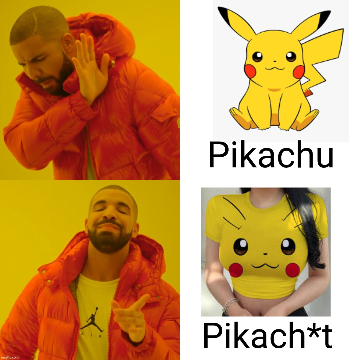 Drake Hotline Bling Meme | Pikachu; Pikach*t | image tagged in memes,drake hotline bling | made w/ Imgflip meme maker