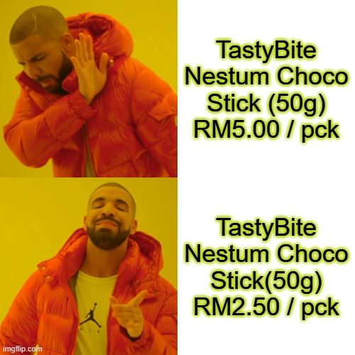 Drake Hotline Bling Meme | TastyBite Nestum Choco Stick (50g) RM5.00 / pck; TastyBite Nestum Choco Stick(50g)
RM2.50 / pck | image tagged in memes | made w/ Imgflip meme maker