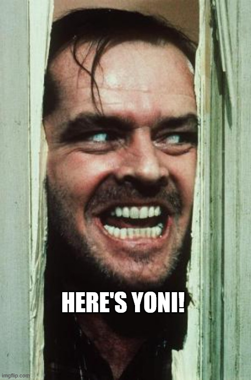 Here' Yoni | HERE'S YONI! | image tagged in memes,here's johnny,israel,syria | made w/ Imgflip meme maker