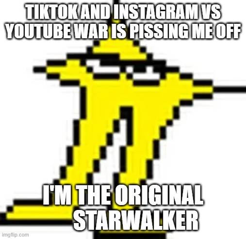 Deltadeltadeltarunerunerune. | TIKTOK AND INSTAGRAM VS YOUTUBE WAR IS PISSING ME OFF; I'M THE ORIGINAL       STARWALKER | image tagged in these _____ are pissing me off | made w/ Imgflip meme maker
