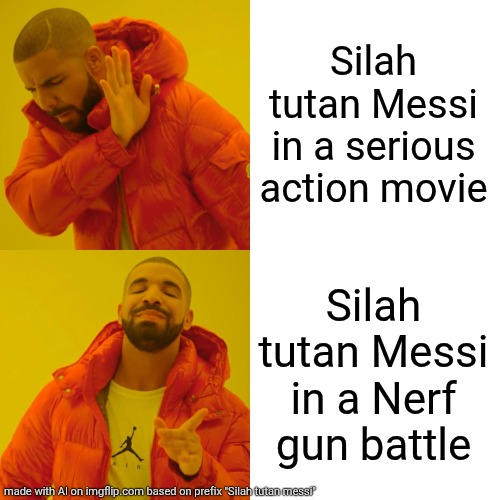 Mantıklı | Silah tutan Messi in a serious action movie; Silah tutan Messi in a Nerf gun battle | image tagged in memes,drake hotline bling | made w/ Imgflip meme maker