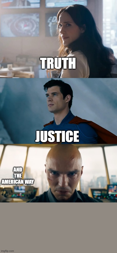Superman slogan 2025 | TRUTH; JUSTICE; AND THE AMERICAN WAY | image tagged in superman | made w/ Imgflip meme maker