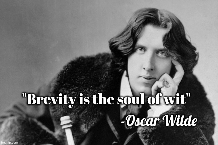 oscar wilde | "Brevity is the soul of wit" -Oscar Wilde | image tagged in oscar wilde | made w/ Imgflip meme maker