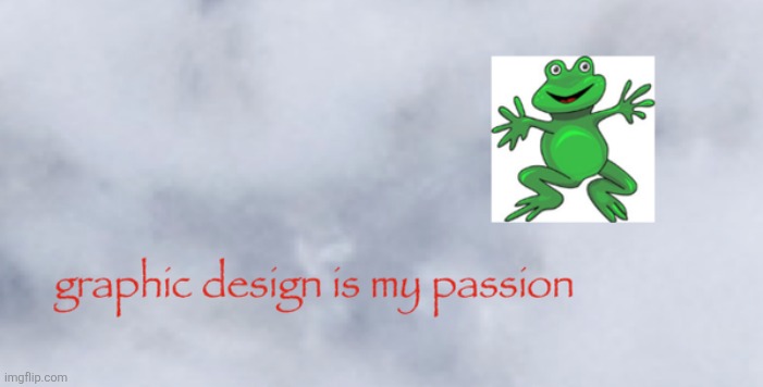graphic design is my passion | image tagged in graphic design is my passion | made w/ Imgflip meme maker