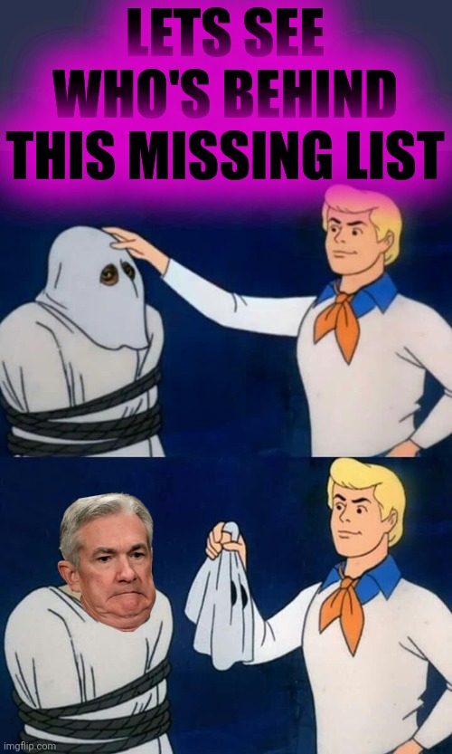 Scooby do reveal | LETS SEE WHO'S BEHIND THIS MISSING LIST | image tagged in scooby do reveal | made w/ Imgflip meme maker