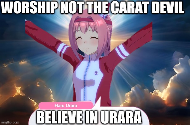 Fight against kitasan | WORSHIP NOT THE CARAT DEVIL; BELIEVE IN URARA | image tagged in umamusume,urara | made w/ Imgflip meme maker