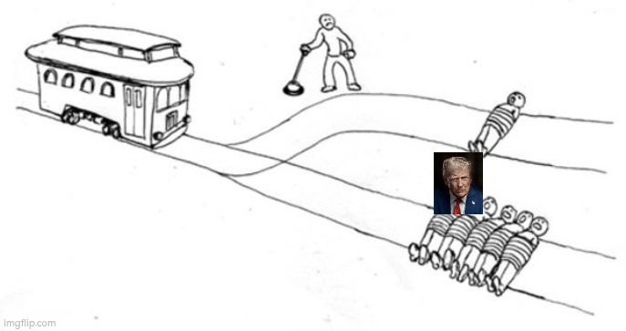 Trolley Problem | image tagged in trolley problem | made w/ Imgflip meme maker
