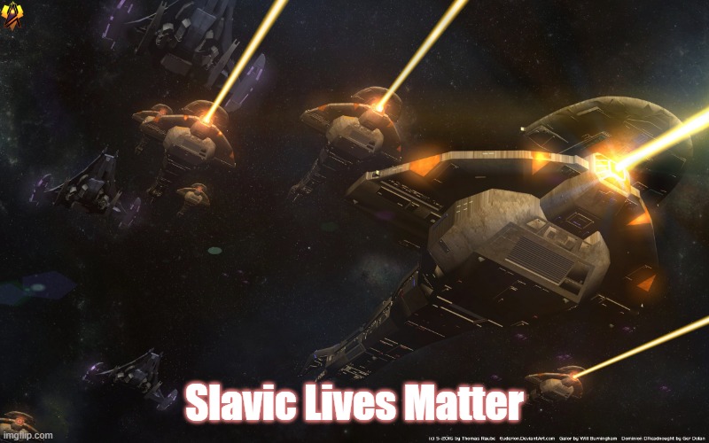 Slavic Dominion-Cardassian Fleet | Slavic Lives Matter | image tagged in slavic dominion-cardassian fleet,slm,slavic lives matter | made w/ Imgflip meme maker