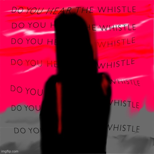 Yall hear the whistle doe | image tagged in whistle occurrence,wee woo | made w/ Imgflip meme maker