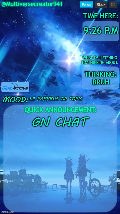 Gn chat | 9:26 P.M; THINKING: BRUH; LE PAPYRUS DE TOPIC; GN CHAT | image tagged in multiversecreator941's quick announcement temp blue archive | made w/ Imgflip meme maker