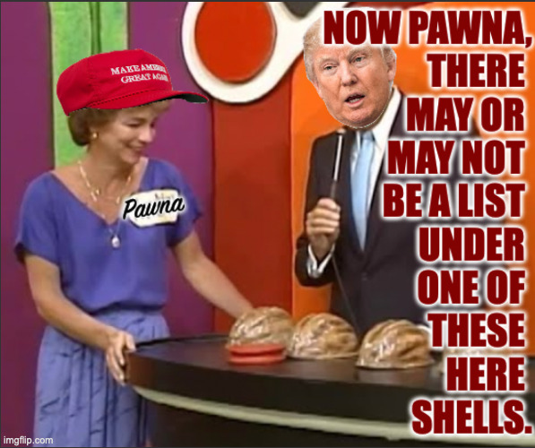 The old Shell Game. | image tagged in memes,trump,epstein list,shell game | made w/ Imgflip meme maker